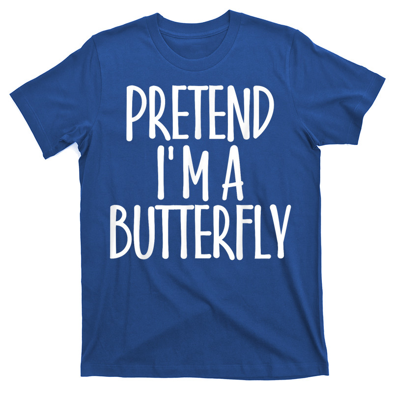 Easy Pretend I'm Butterfly T-shirt