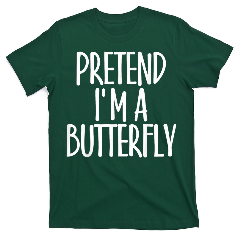 Easy Pretend I'm Butterfly T-shirt