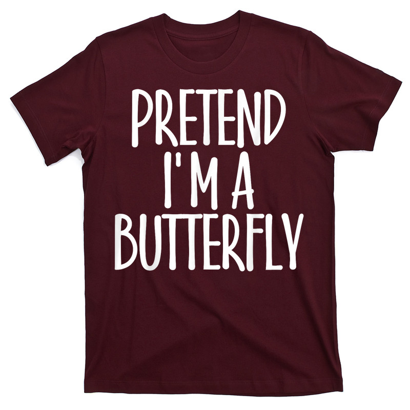 Easy Pretend I'm Butterfly T-shirt