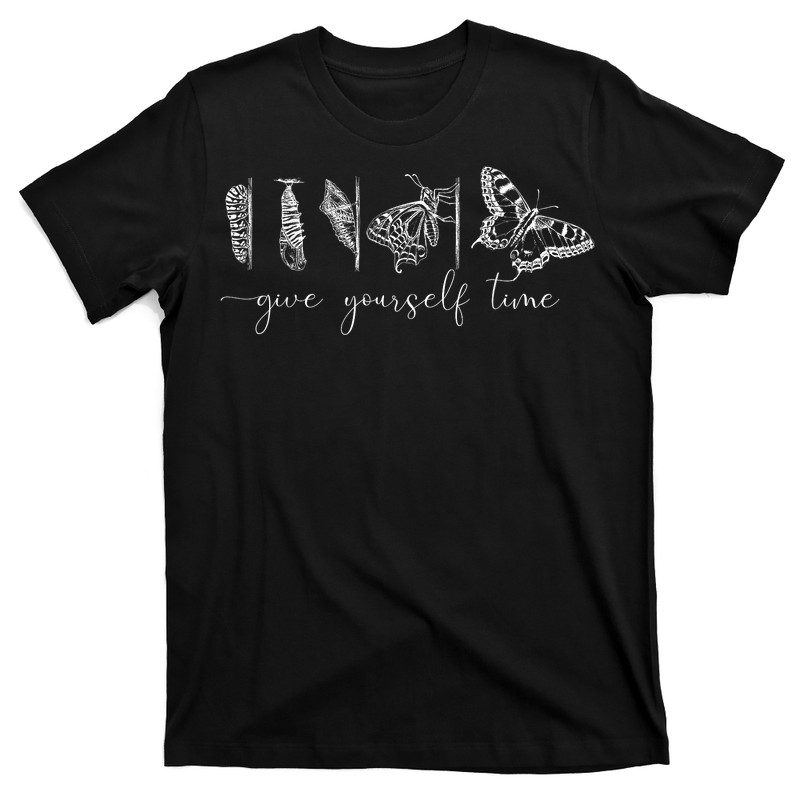 Inspirational Give Yourself Time Butterfly Motivational T-shirt
