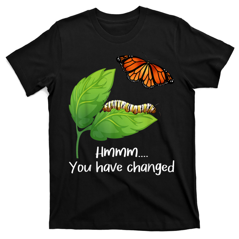 You Have Changed - Butterfly T-shirt