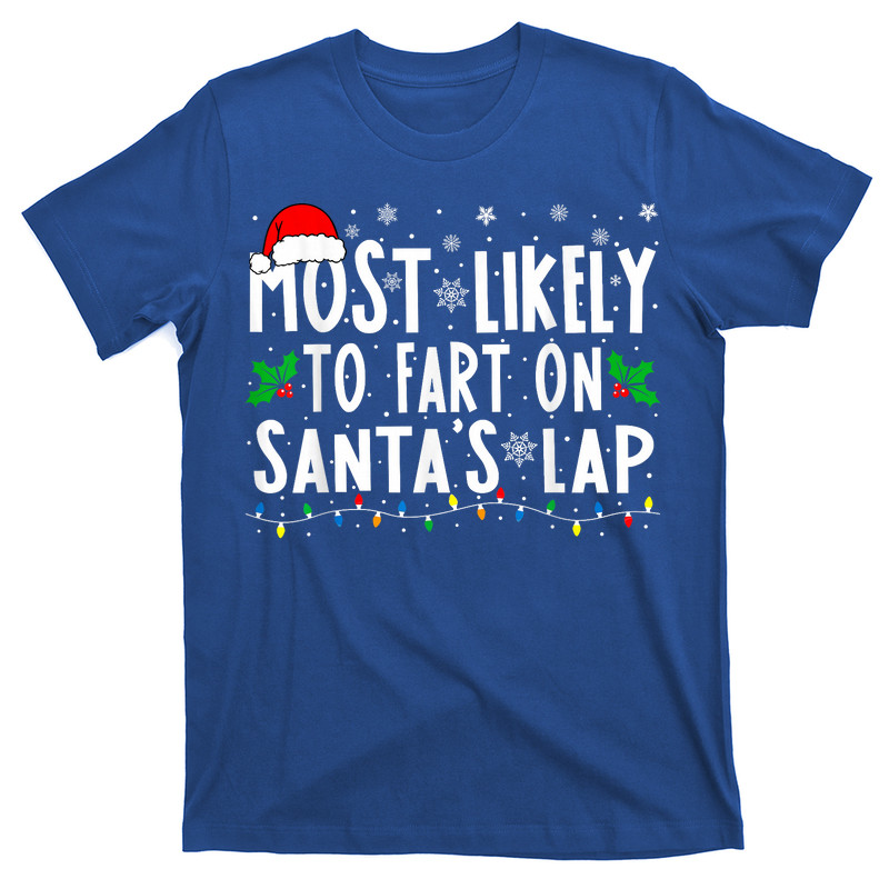 Most Likely To Fart On Santa's Lap Family Matching Christmas T-Shirt