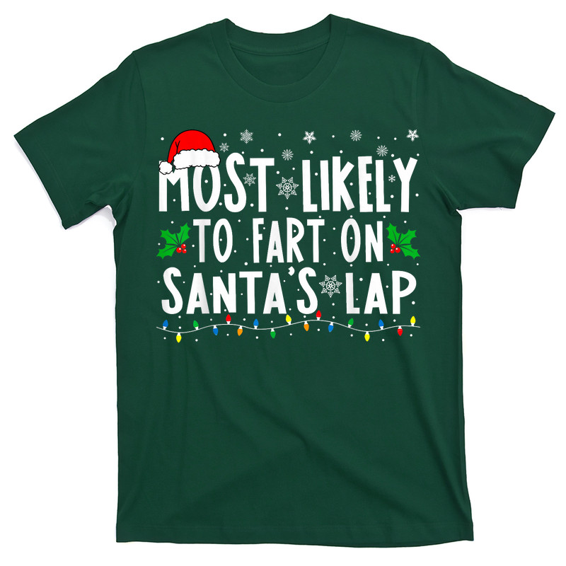 Most Likely To Fart On Santa's Lap Family Matching Christmas T-Shirt