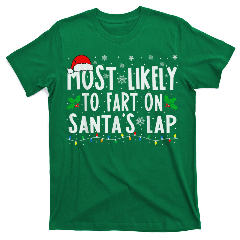 Most Likely To Fart On Santa's Lap Family Matching Christmas T-Shirt