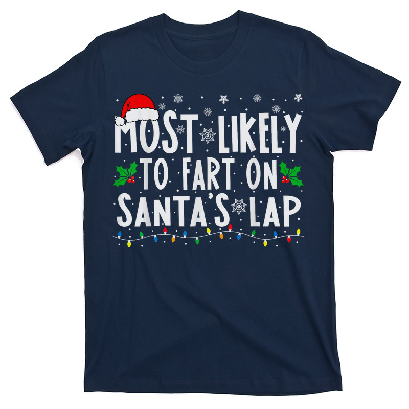 Most Likely To Fart On Santa's Lap Family Matching Christmas T-Shirt
