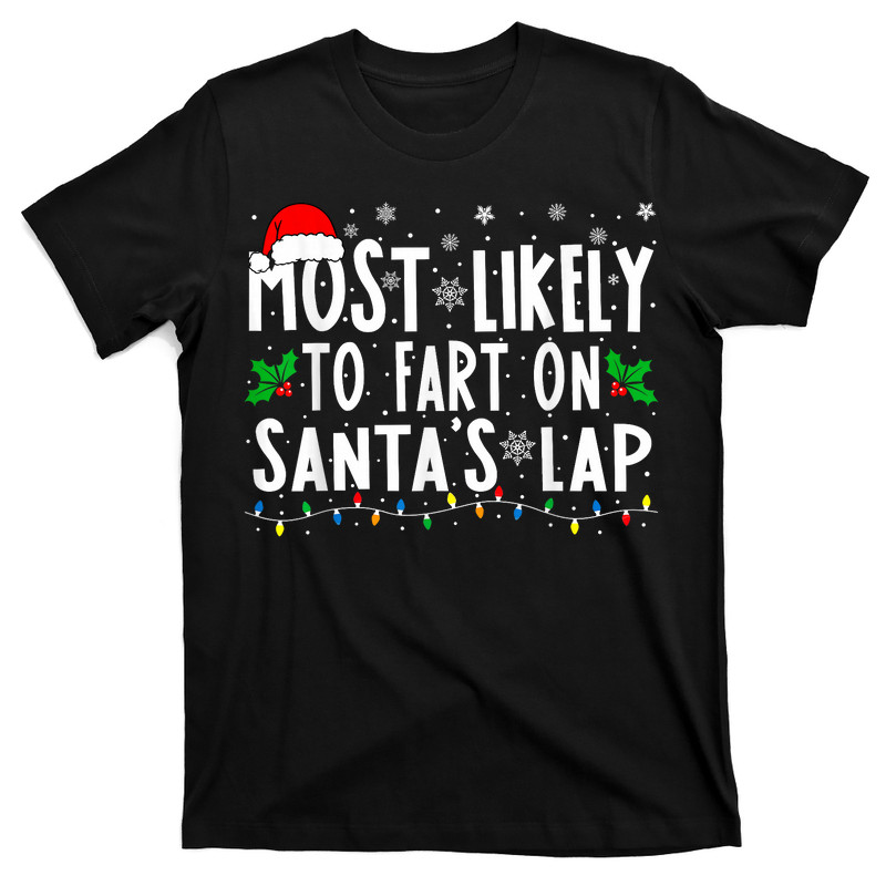 Most Likely To Fart On Santa's Lap Family Matching Christmas T-Shirt