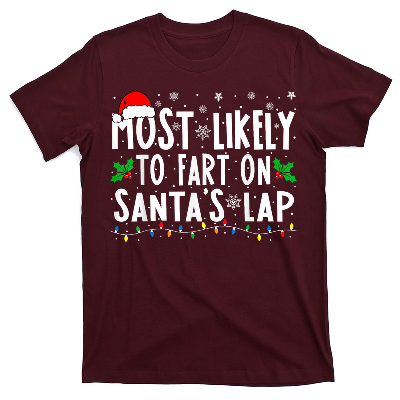Most Likely To Fart On Santa's Lap Family Matching Christmas T-Shirt