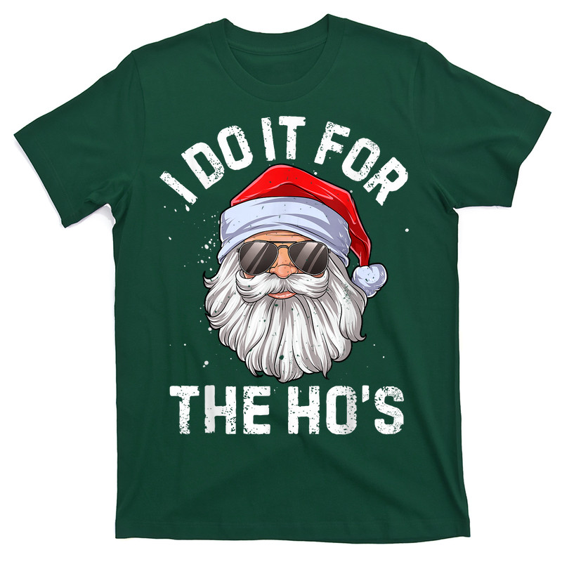 I Do It For The Ho's Funny Inappropriate Christmas T-Shirt