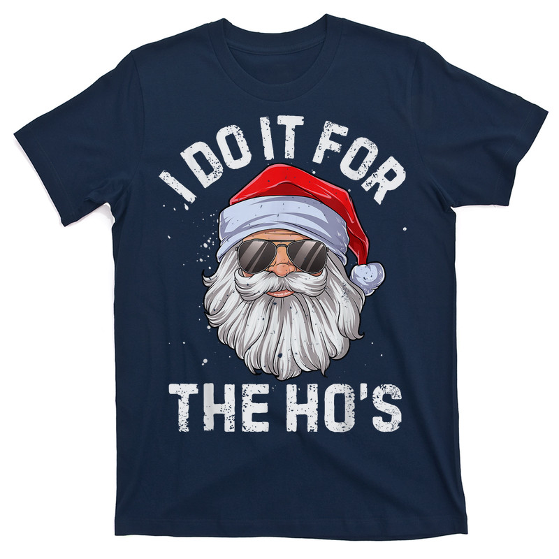 I Do It For The Ho's Funny Inappropriate Christmas T-Shirt
