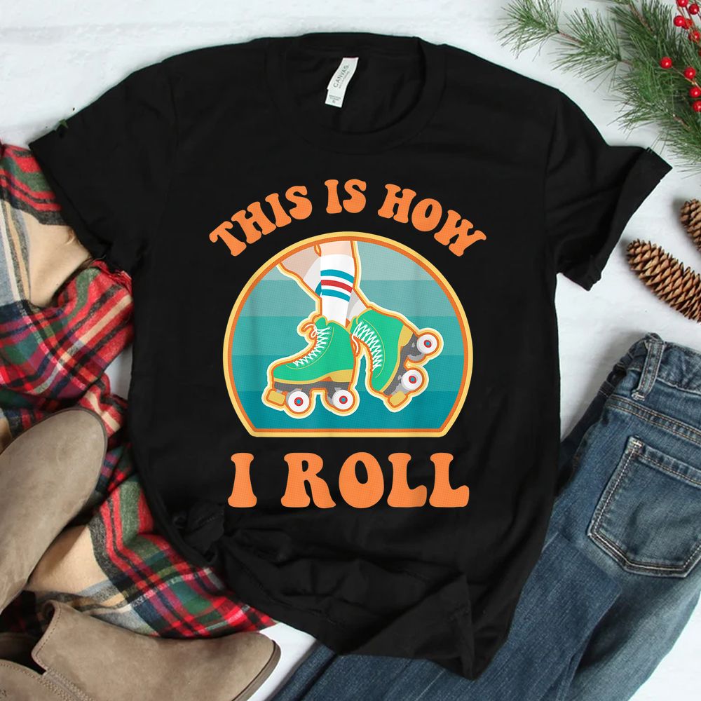 This Is How I Roll Roller Skate Funny Vintage Skating Shirt