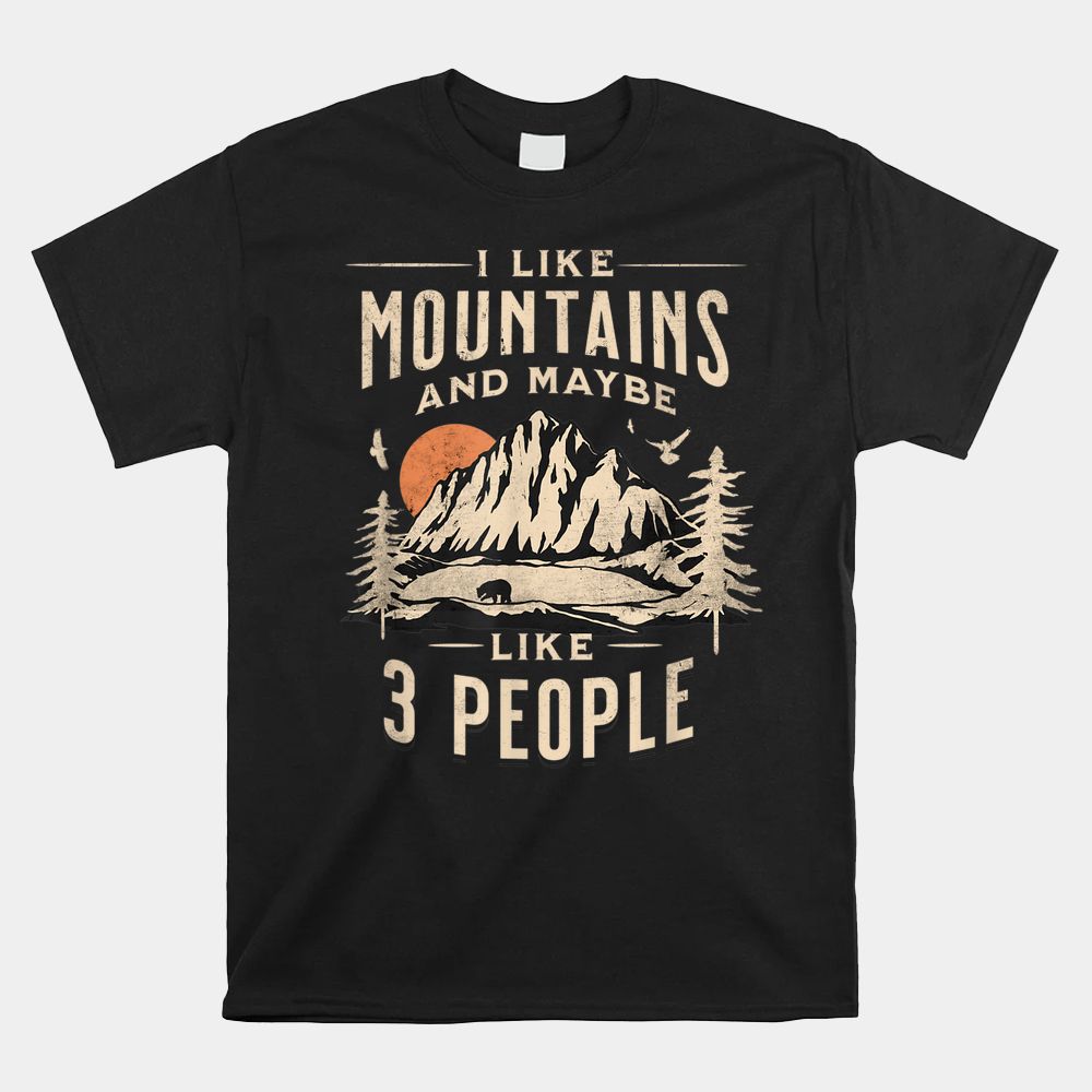 I Like Mountains And Maybe 3 People Vintage Retro Camping Shirt