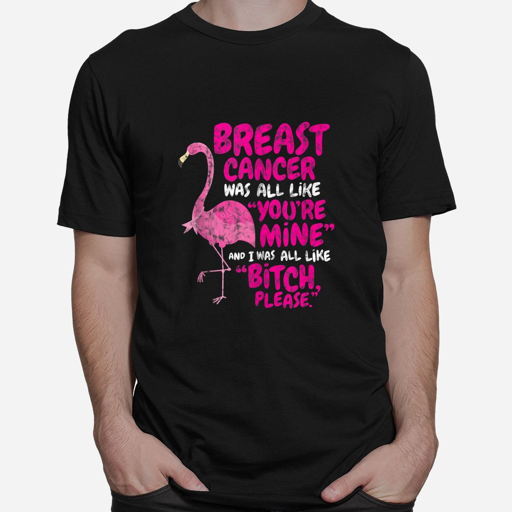 Breast Cancer Survivor Bitch Please Quote Flamingo Shirt