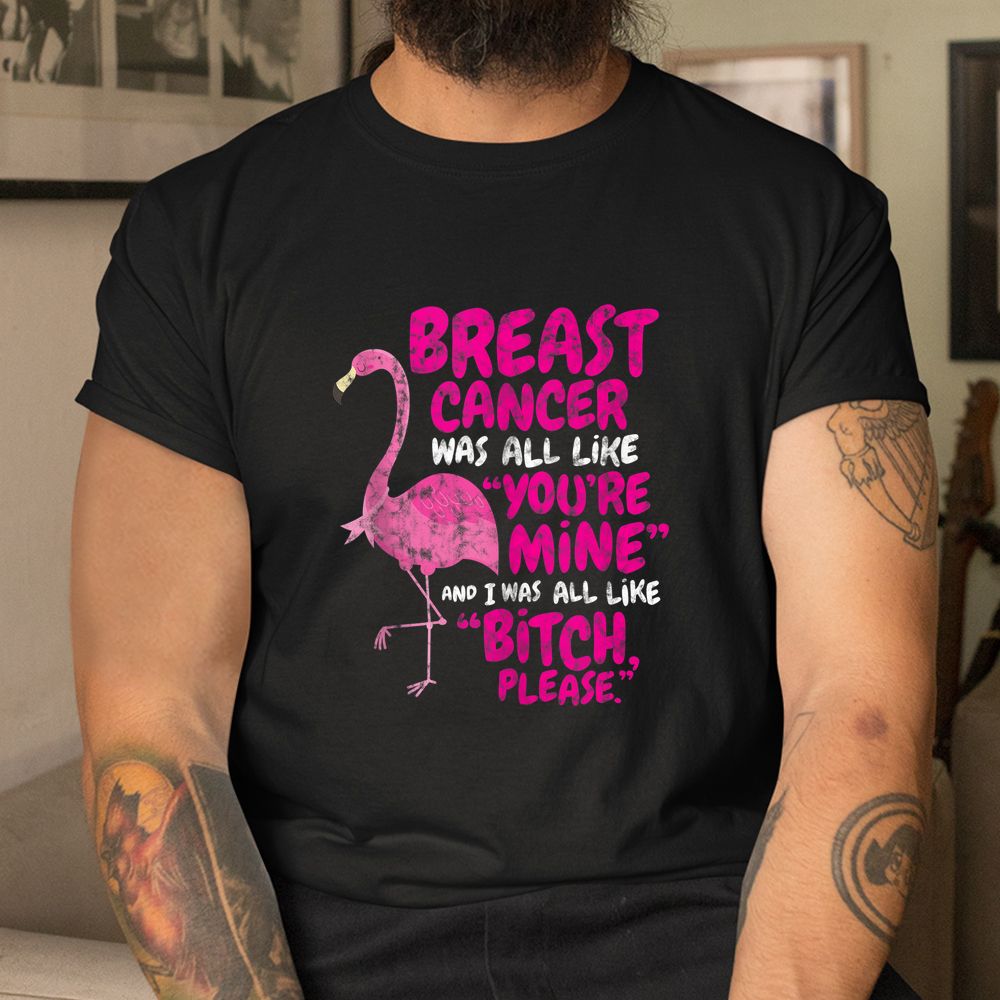 Breast Cancer Survivor Bitch Please Quote Flamingo Shirt