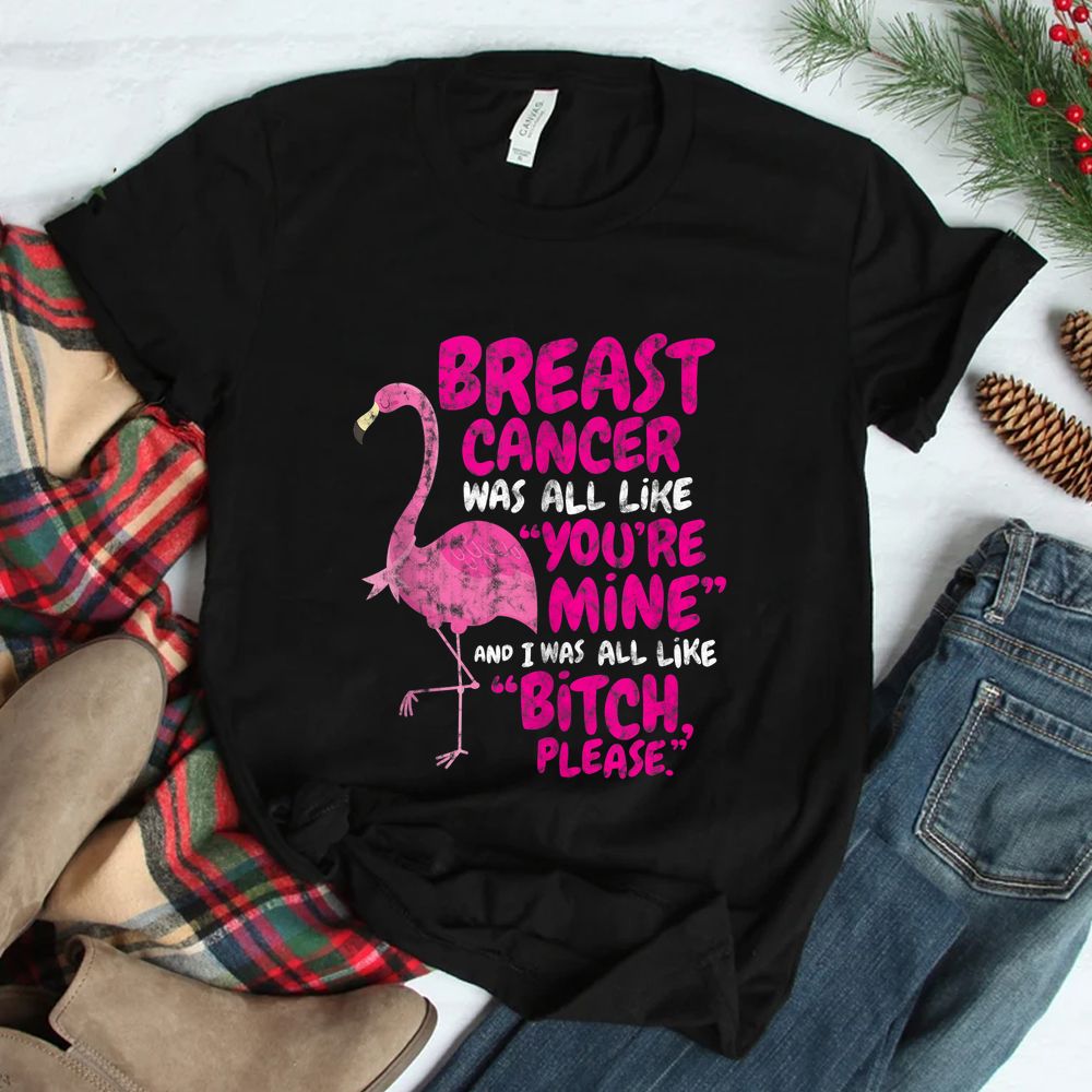 Breast Cancer Survivor Bitch Please Quote Flamingo Shirt