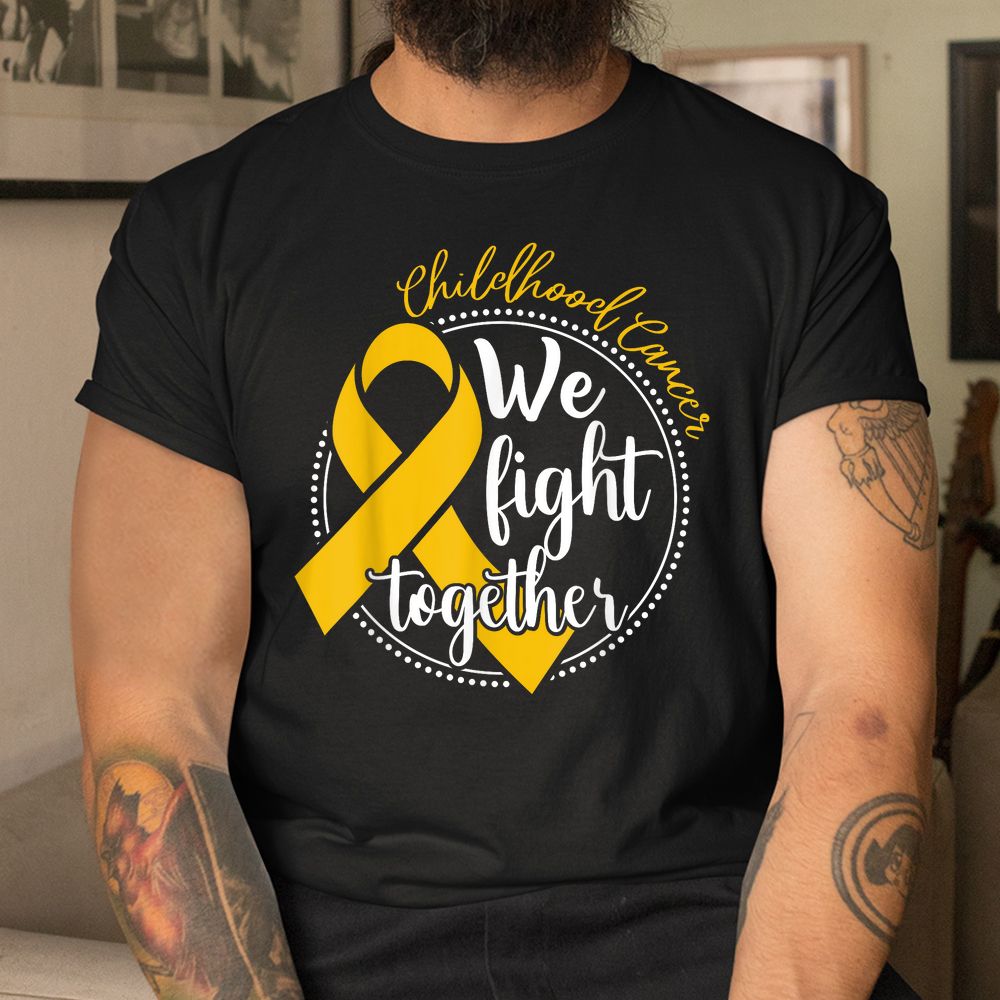 We Fight Together Childhood Cancer Awareness Family Matching Shirt