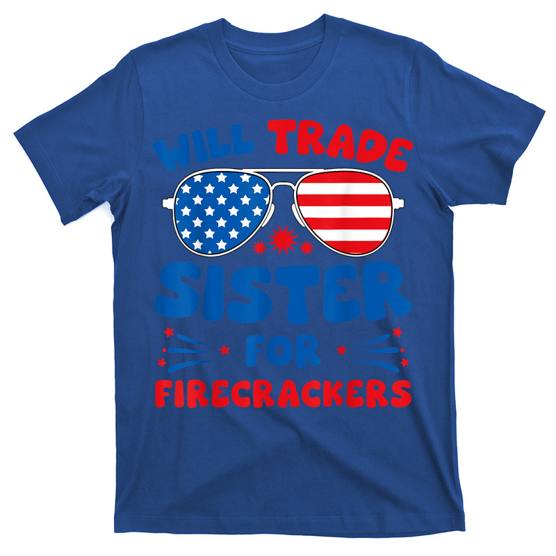 Will Trade Sister For Firecrackers 4th Of July T-shirt