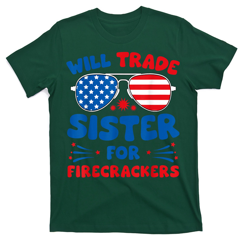 Will Trade Sister For Firecrackers 4th Of July T-shirt