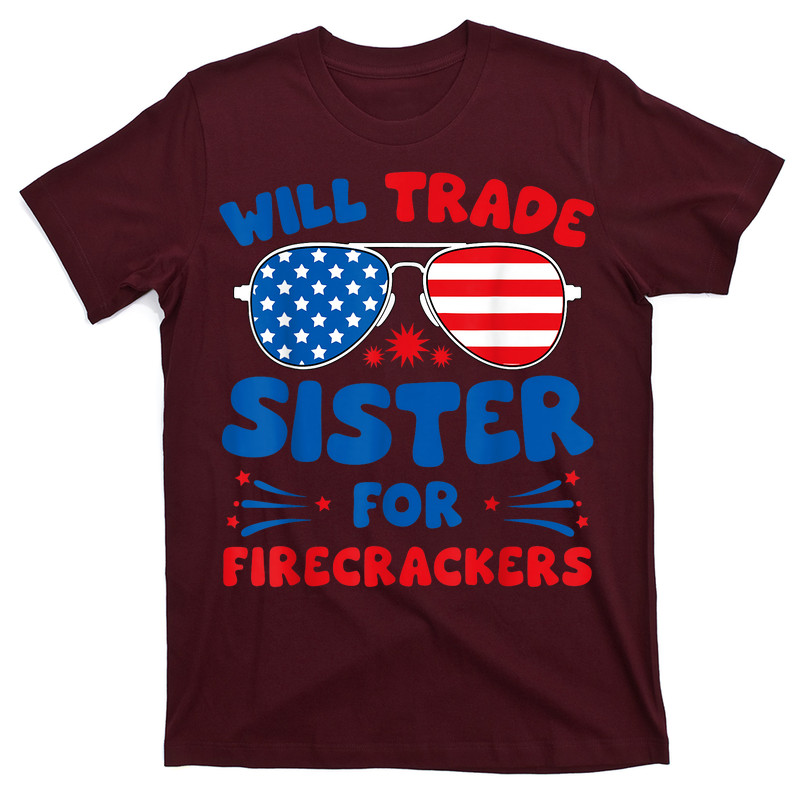 Will Trade Sister For Firecrackers 4th Of July T-shirt