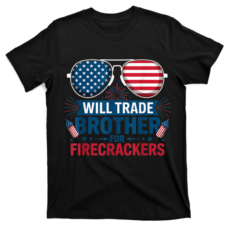 Will Trade Brother For Firecrackers Usa 4th Of July T-shirt