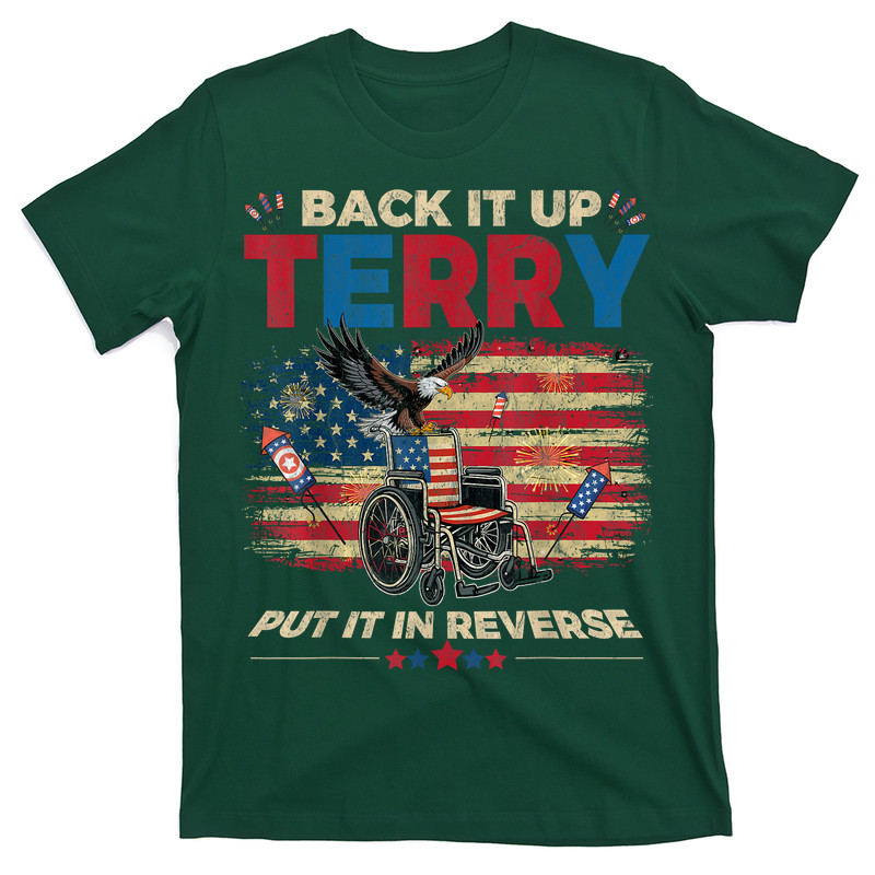 Back Up Terry Put It In Reverse Firework Funny 4th July T-shirt