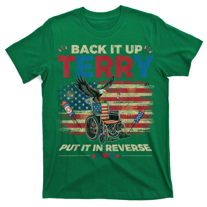Back Up Terry Put It In Reverse Firework Funny 4th July T-shirt