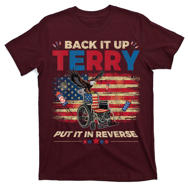 Back Up Terry Put It In Reverse Firework Funny 4th July T-shirt