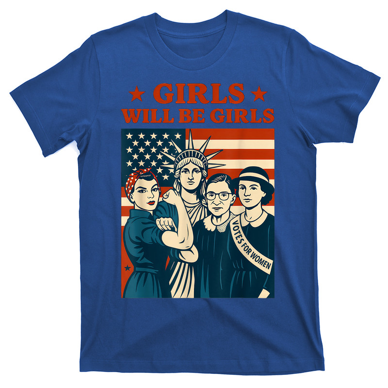 Girl Will Be Girls Patriotic Feminist 4th Of July T-shirt