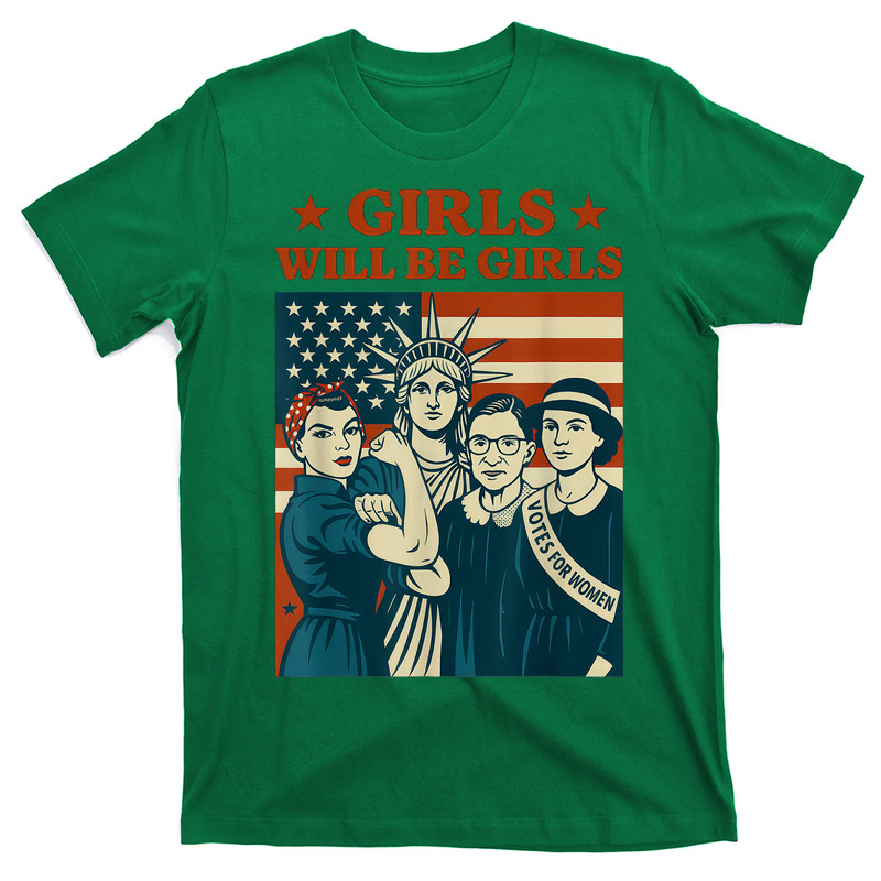 Girl Will Be Girls Patriotic Feminist 4th Of July T-shirt