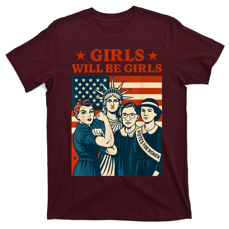 Girl Will Be Girls Patriotic Feminist 4th Of July T-shirt