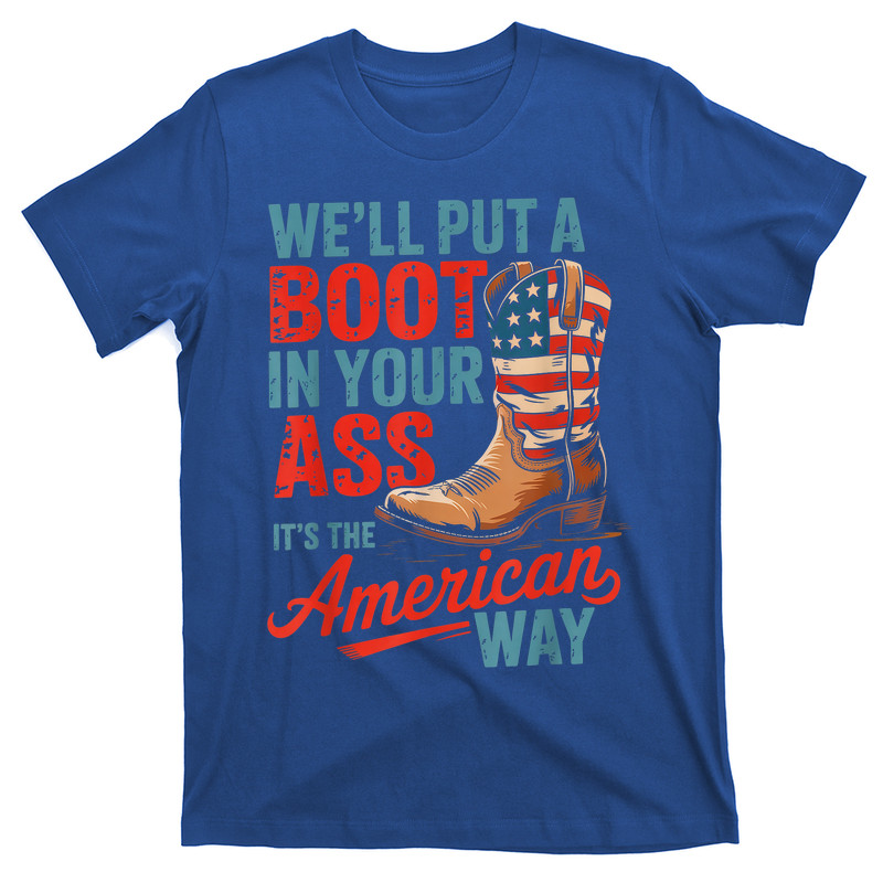 We'll Put A Boot In Your Ass Western Cowgirl 4th Of July T-shirt