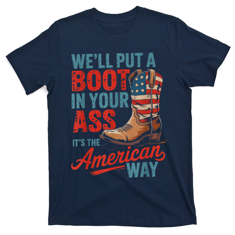 We'll Put A Boot In Your Ass Western Cowgirl 4th Of July T-shirt