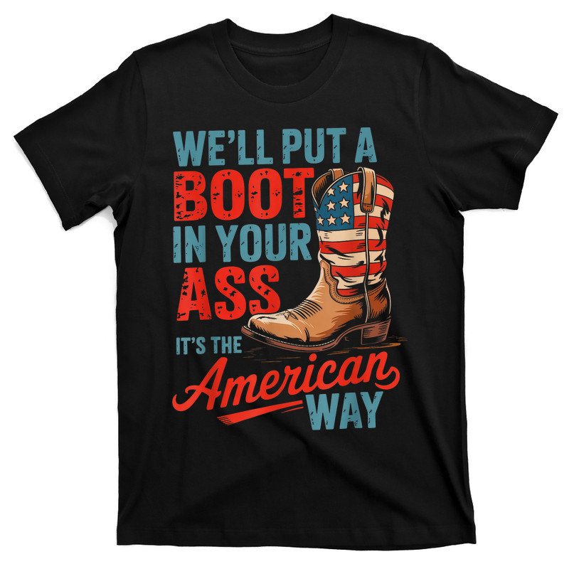We'll Put A Boot In Your Ass Western Cowgirl 4th Of July T-shirt