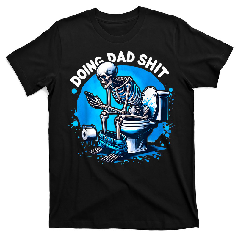 Doing Dad Shit Dad Joke Skeleton T-shirt