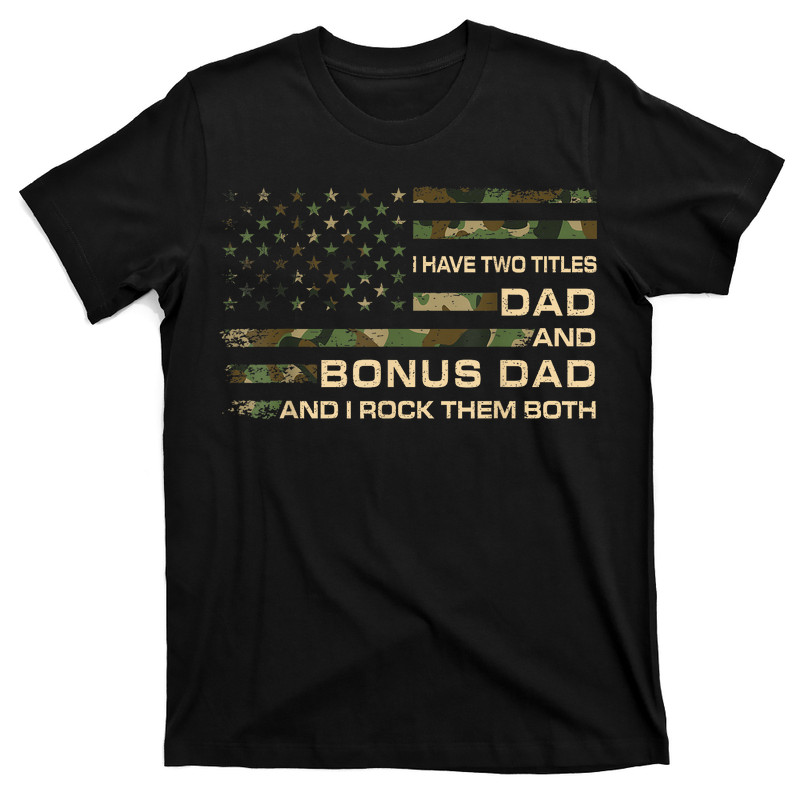 I Have Two Titles Dad And Bonus Dad T-shirt