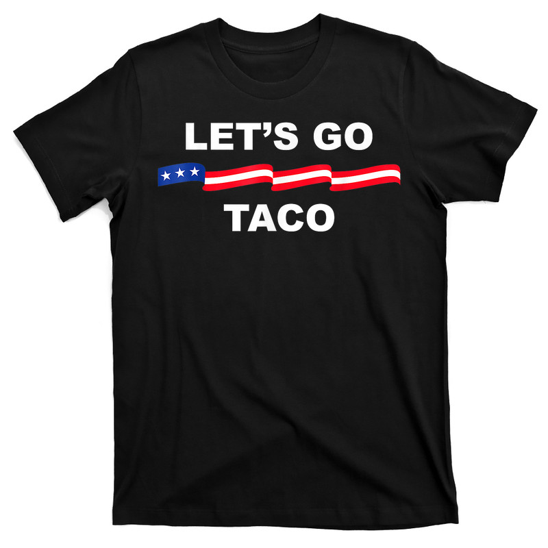 Let's Go Taco Always Chickens Out T-shirt