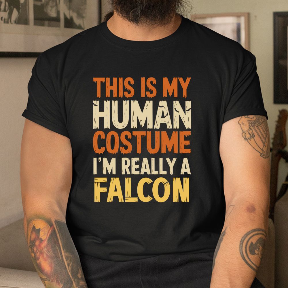 This Is My Human Costume I'm Really A Falcon Halloween Shirt