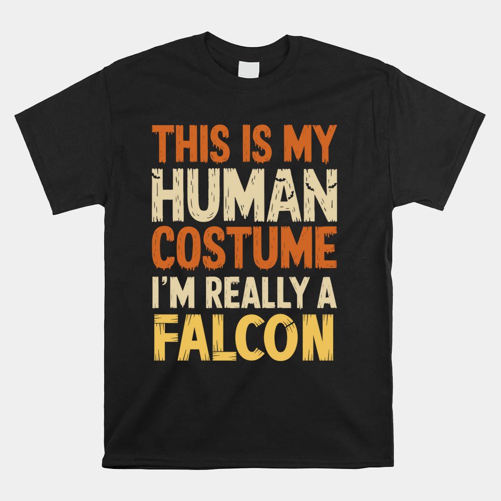 This Is My Human Costume I'm Really A Falcon Halloween Shirt