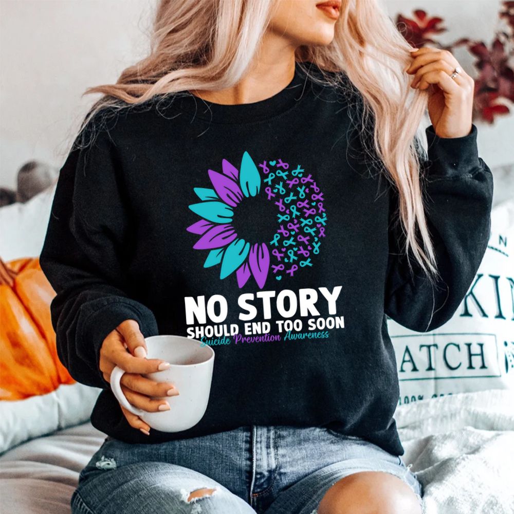 Suicide Prevention Awareness No Story Should End Too Soon Shirt