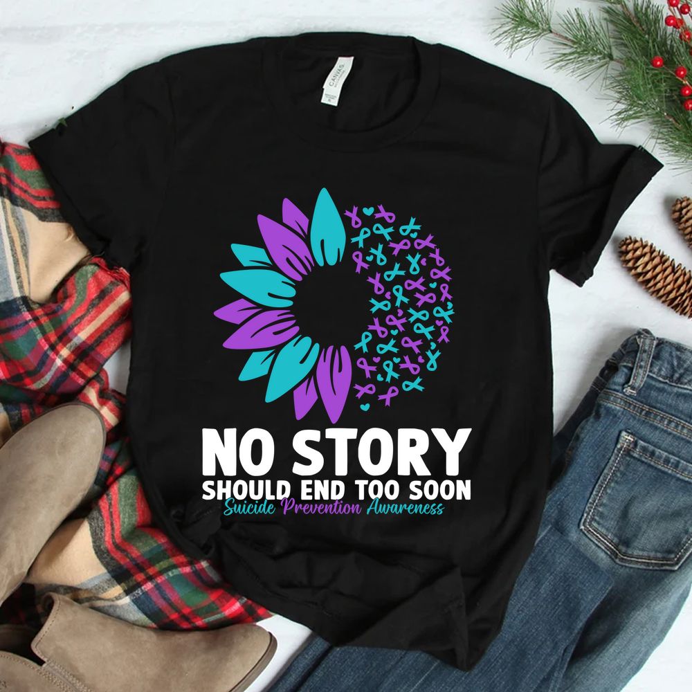 Suicide Prevention Awareness No Story Should End Too Soon Shirt