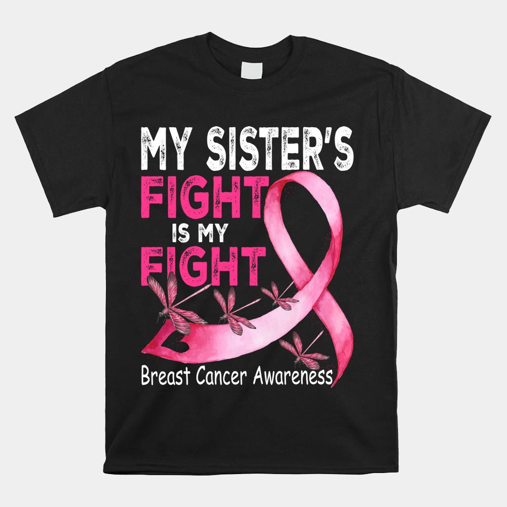 My Sister's Fight Is My Fight Breast Cancer Awareness Month Shirt