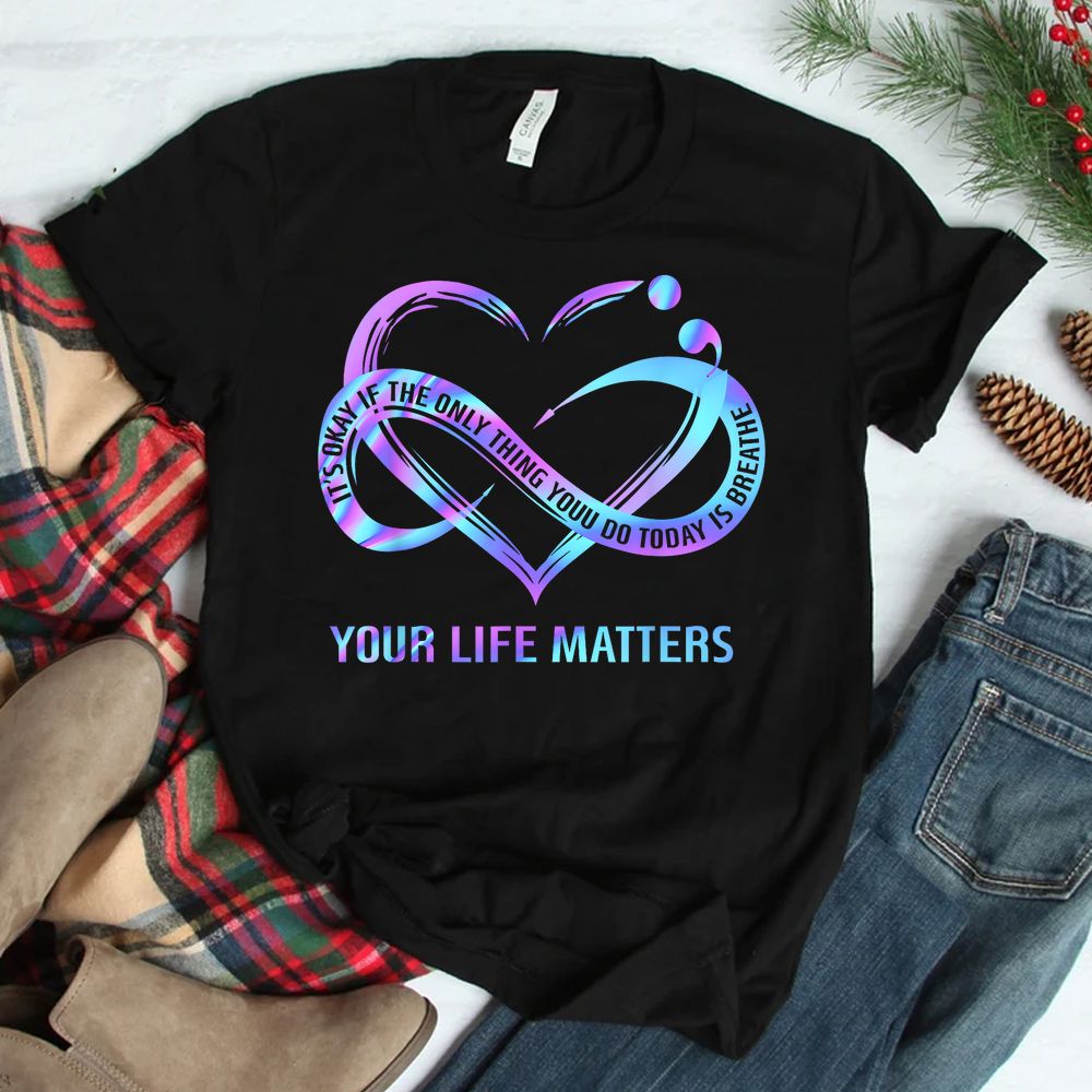 Your Life Matters Suicide Prevention Awareness STAY Shirt