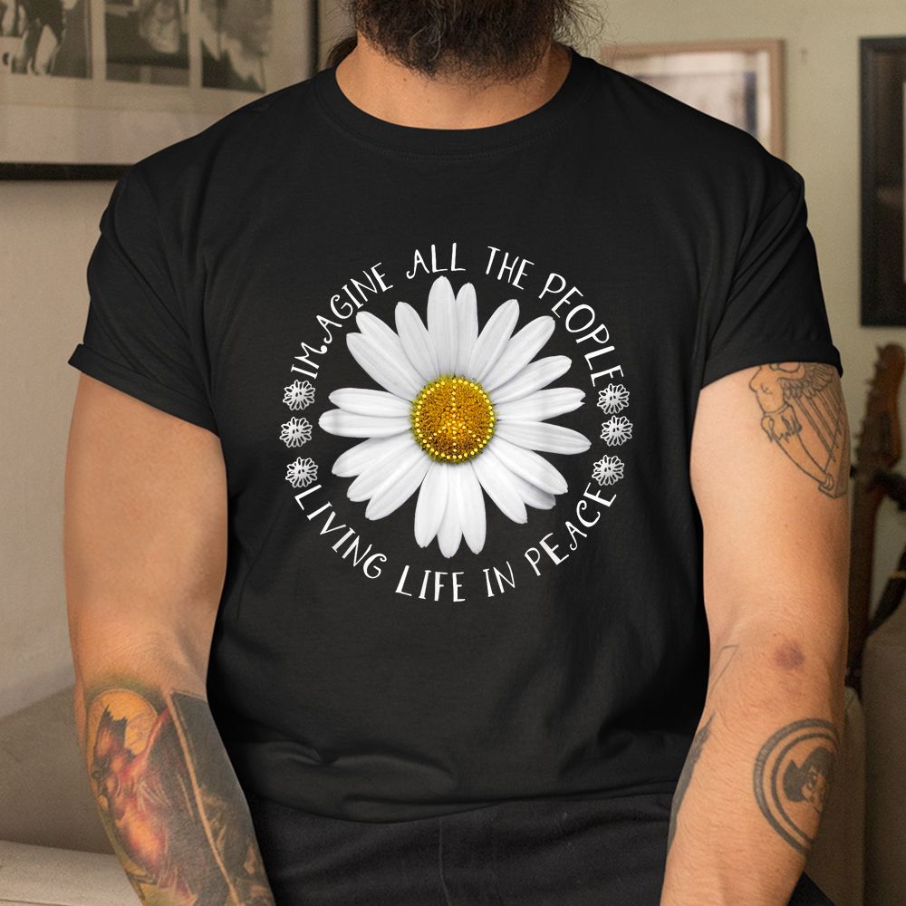 All The People Imagine Living Life In Peace Sunflower Shirt