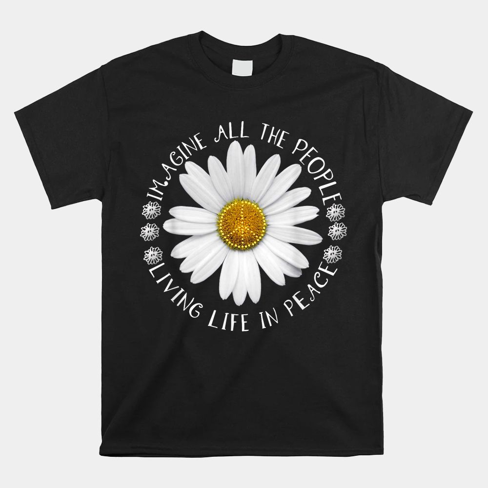 All The People Imagine Living Life In Peace Sunflower Shirt