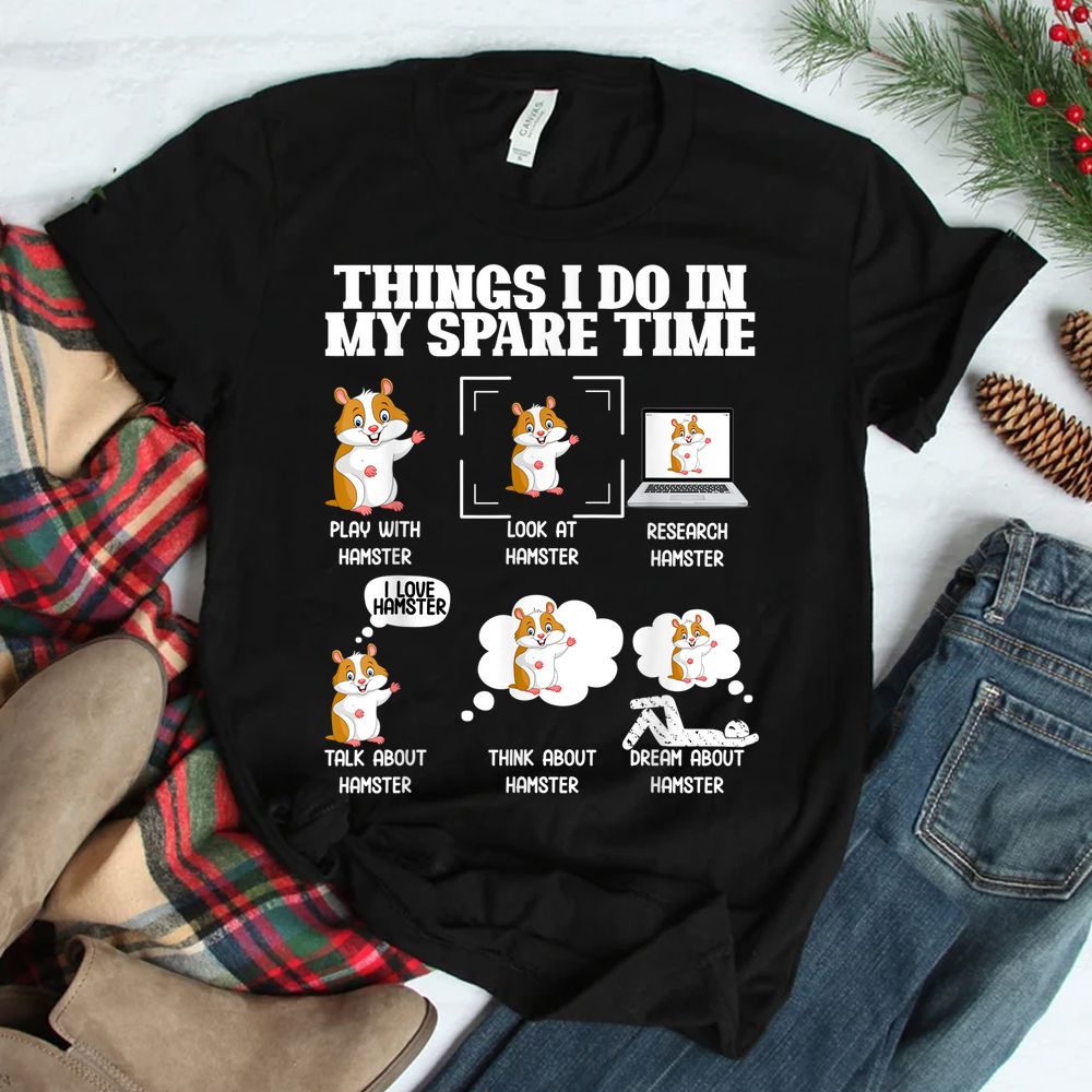 Things I Do In My Spare Time Funny Hamster Pet Shirt