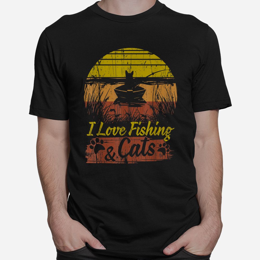 I Love Fishing And Cats Shirt