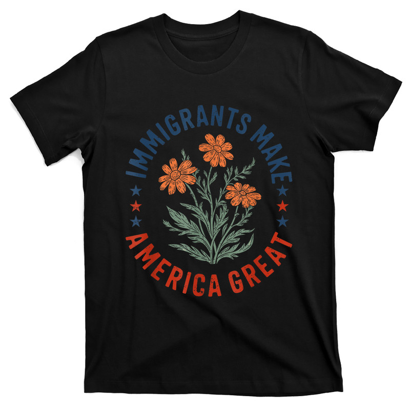 Immigrants Make America Great Floral Flower Human Rights Usa T-shirt