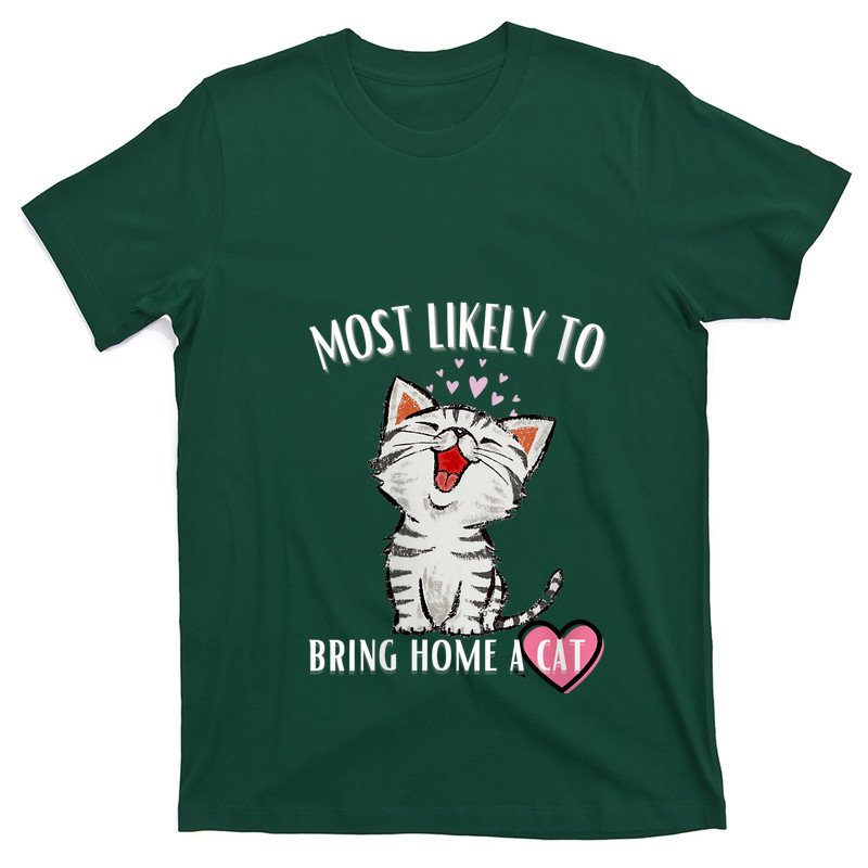Most Likely To Bring Home A Cat T-shirt