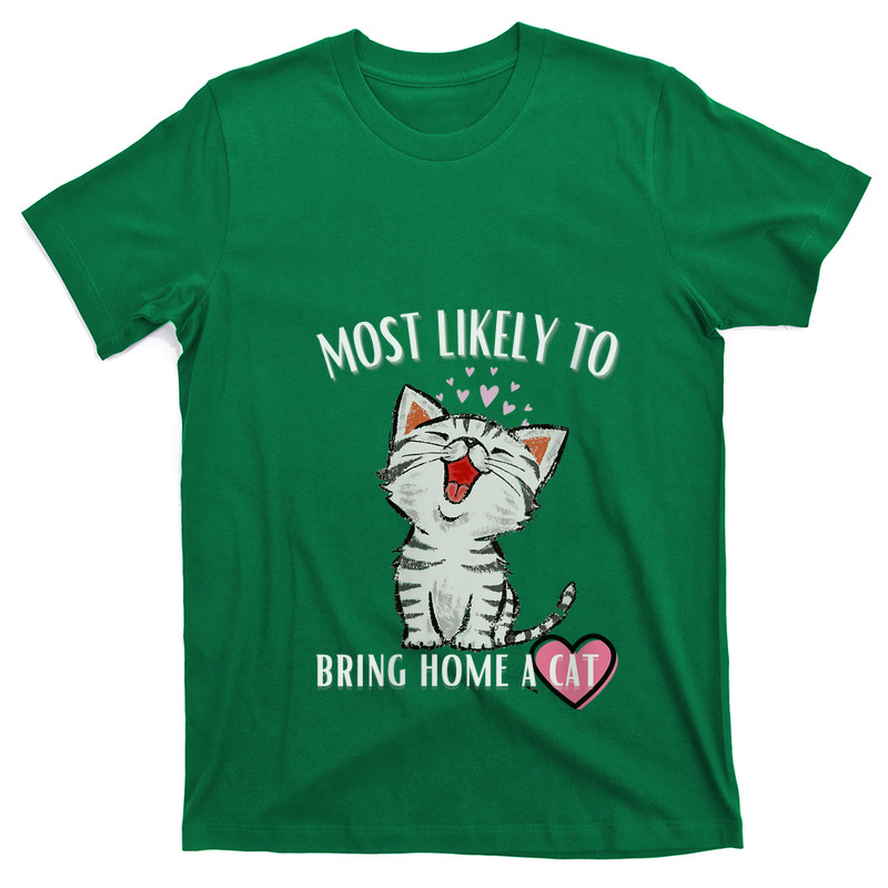 Most Likely To Bring Home A Cat T-shirt