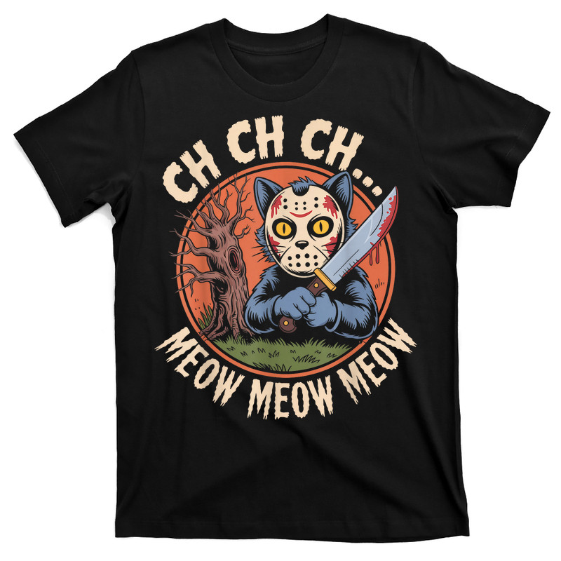 Ch Ch Ch Meow Meow Meow Cat T-shirt