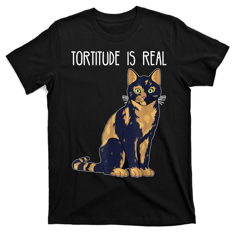 Tortitude Is Real Tortoise Shell Tortie Cat T-shirt